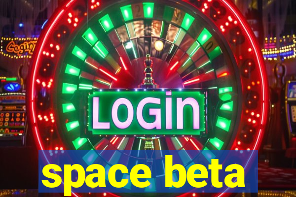 space beta