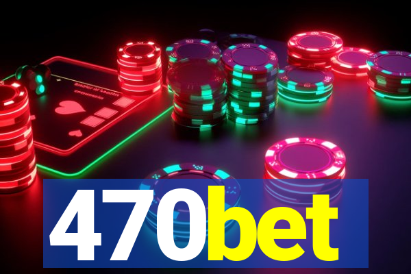 470bet