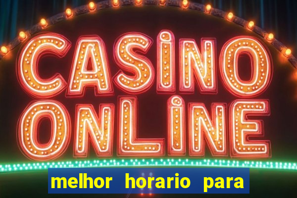 melhor horario para jogar spicy bet