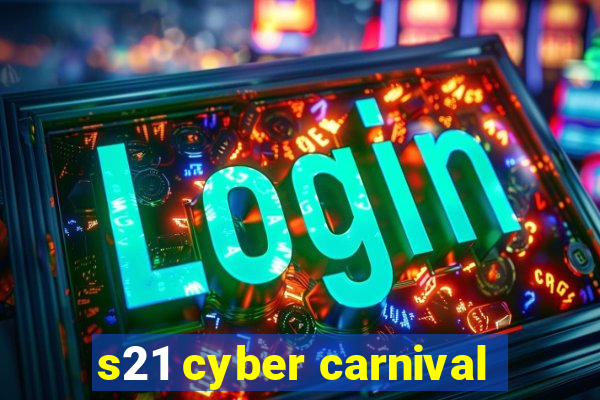 s21 cyber carnival