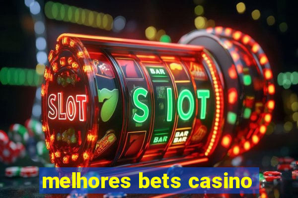 melhores bets casino