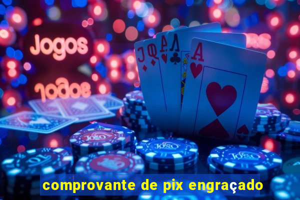 comprovante de pix engraçado