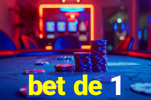 bet de 1