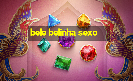 bele belinha sexo