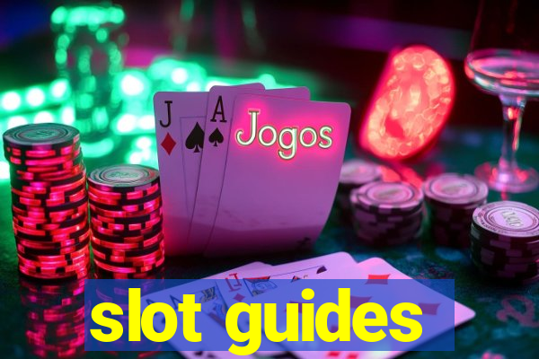 slot guides