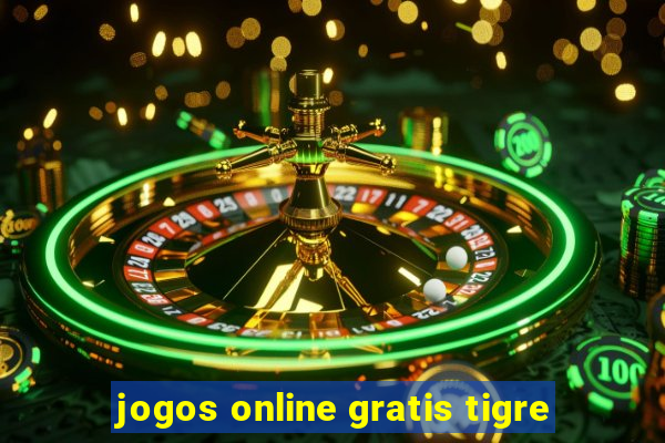 jogos online gratis tigre