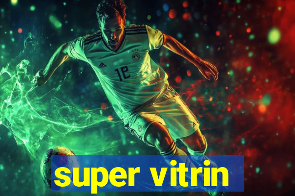 super vitrin