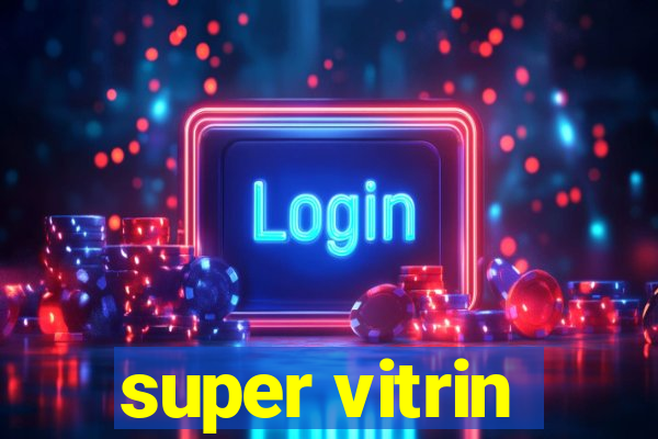 super vitrin