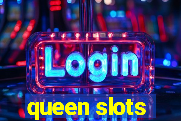 queen slots