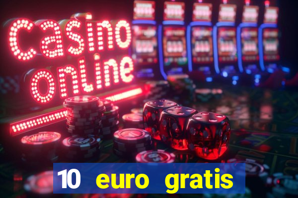 10 euro gratis drückglück casino ohne einzahlung