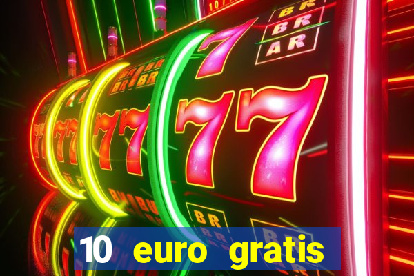 10 euro gratis drückglück casino ohne einzahlung