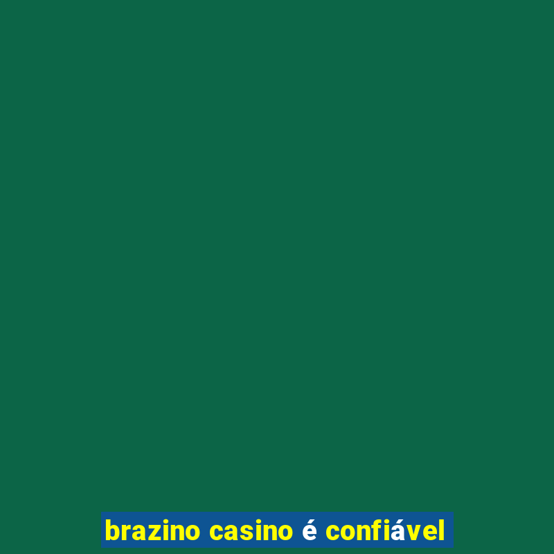 brazino casino é confiável