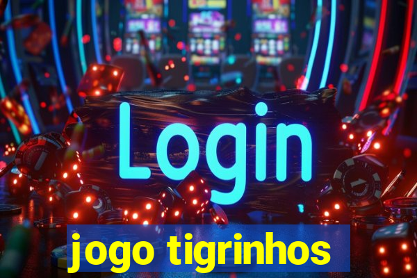 jogo tigrinhos