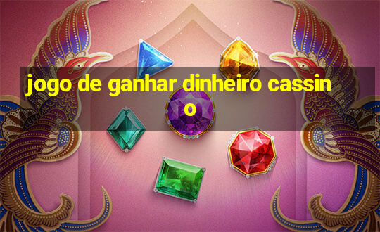 jogo de ganhar dinheiro cassino