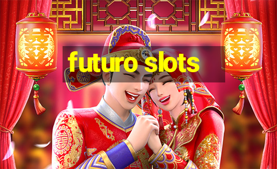 futuro slots