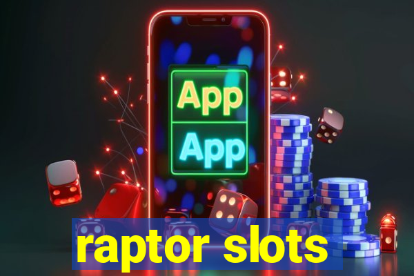 raptor slots