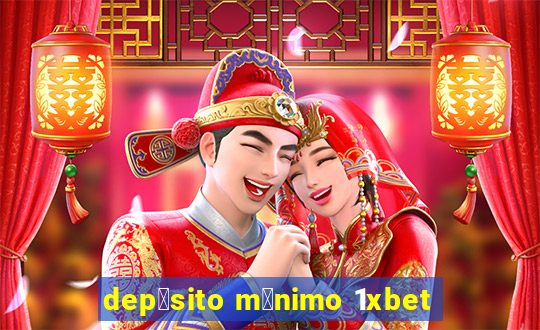 dep贸sito m铆nimo 1xbet