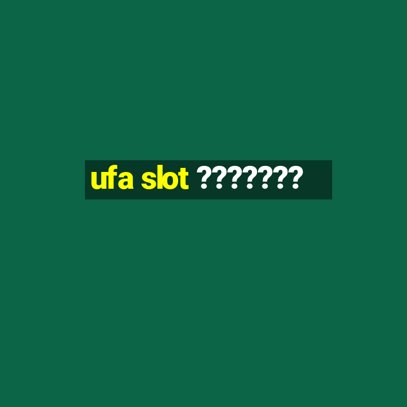 ufa slot ???????