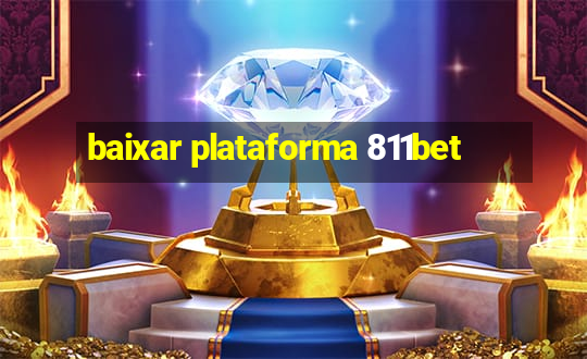 baixar plataforma 811bet