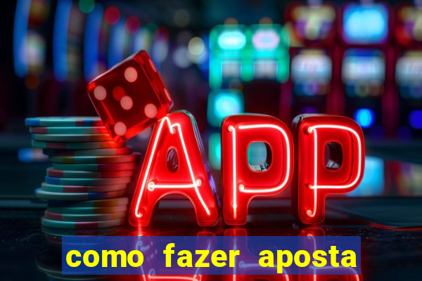 como fazer aposta de jogo