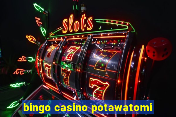 bingo casino potawatomi