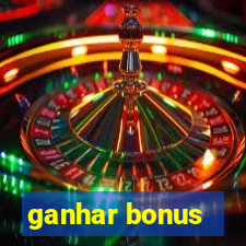 ganhar bonus