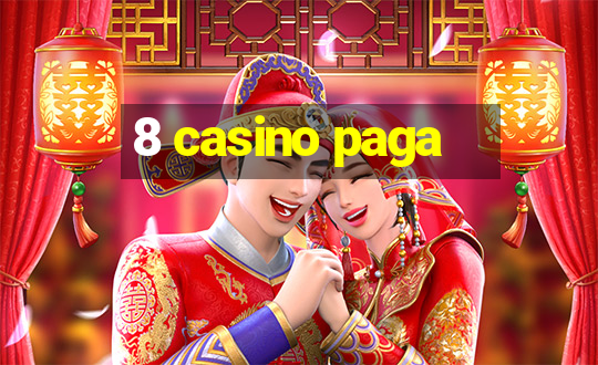 8 casino paga