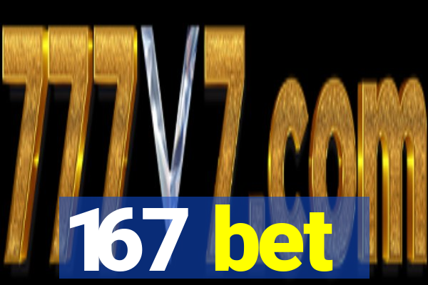 167 bet