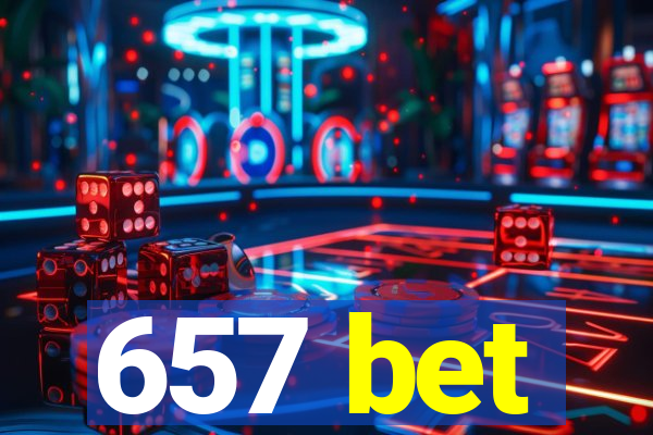 657 bet