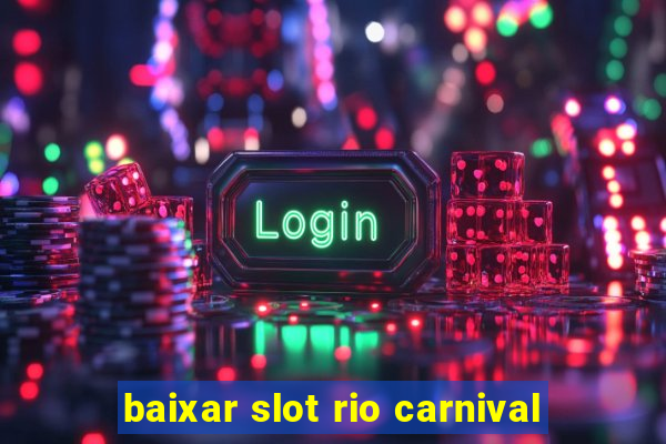 baixar slot rio carnival