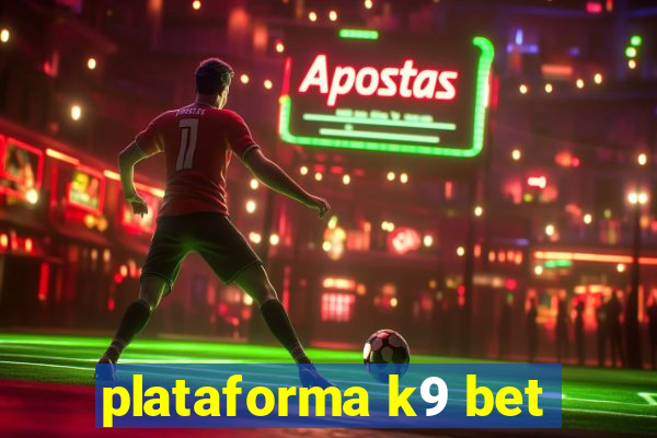 plataforma k9 bet