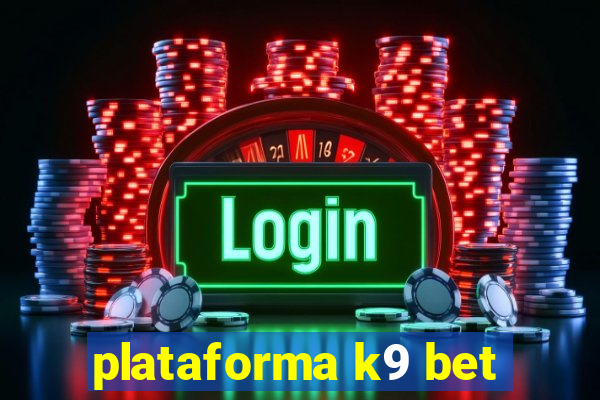 plataforma k9 bet