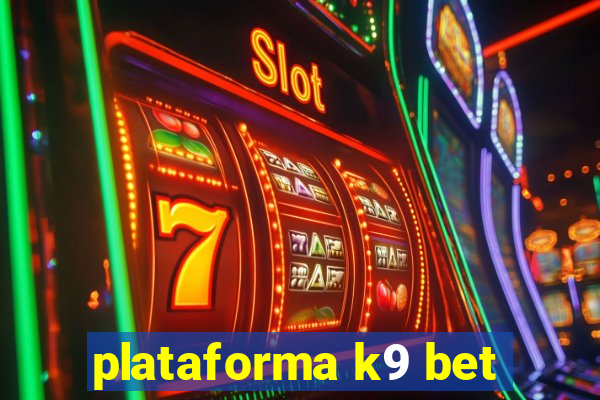 plataforma k9 bet