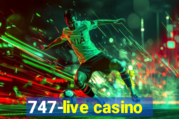 747-live casino