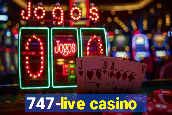 747-live casino