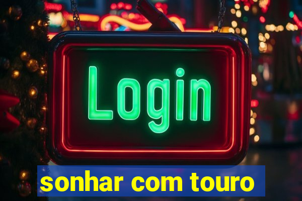 sonhar com touro