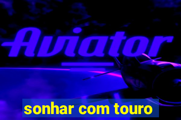 sonhar com touro