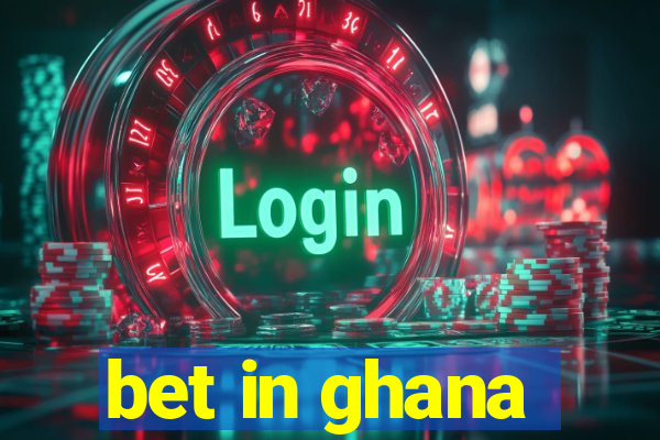 bet in ghana