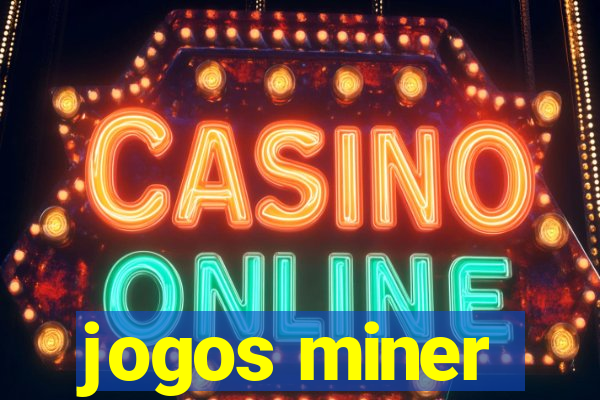 jogos miner