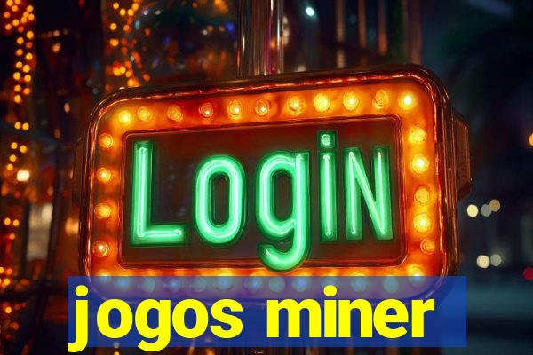 jogos miner