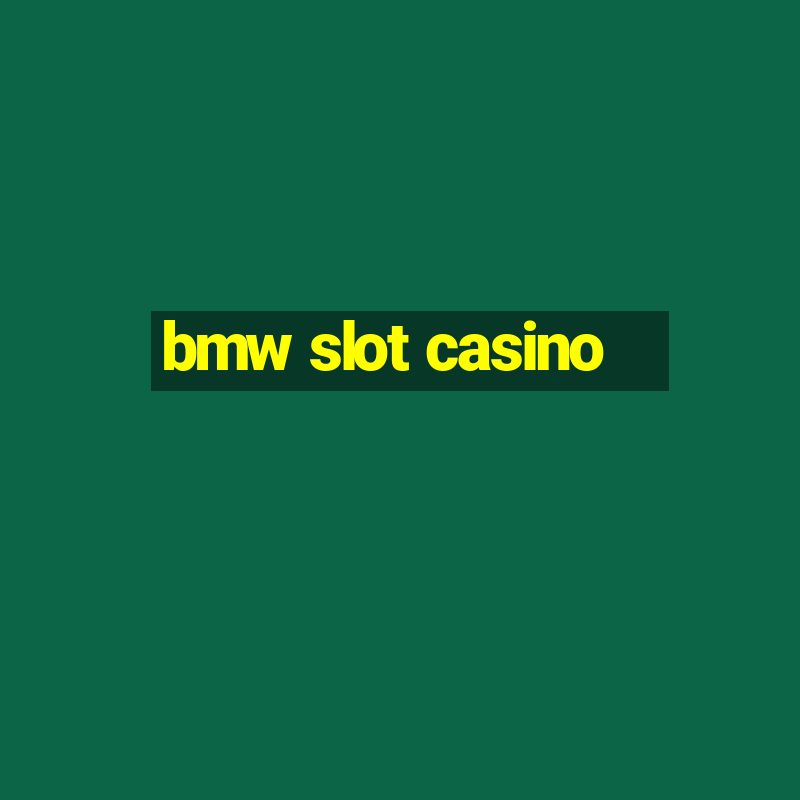 bmw slot casino