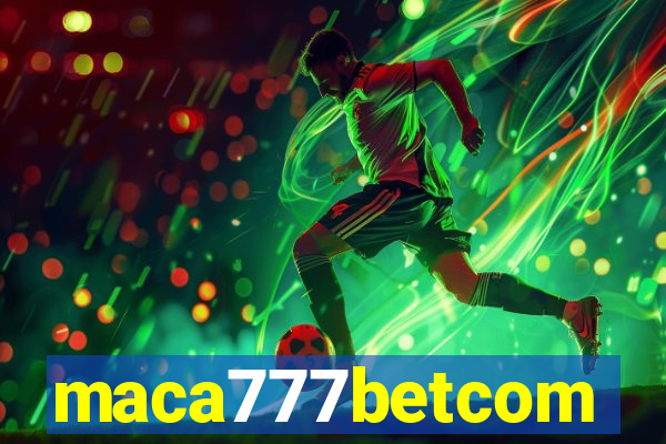 maca777betcom