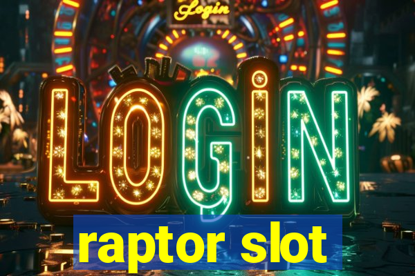 raptor slot