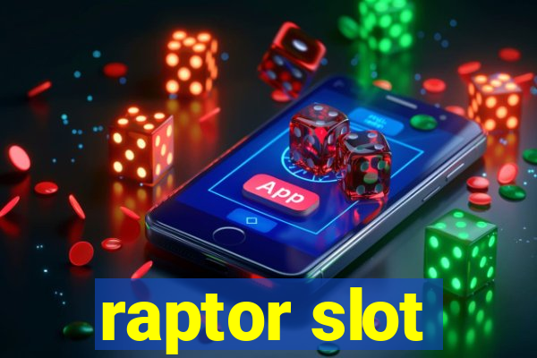 raptor slot