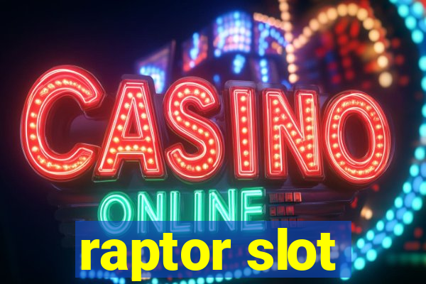 raptor slot