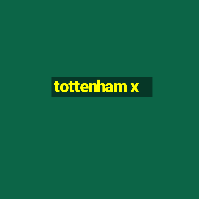 tottenham x