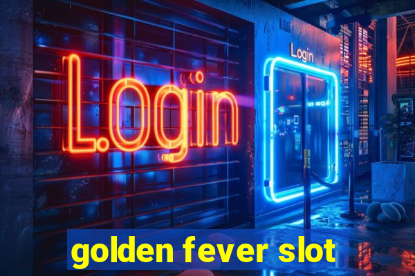 golden fever slot