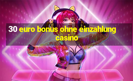 30 euro bonus ohne einzahlung casino