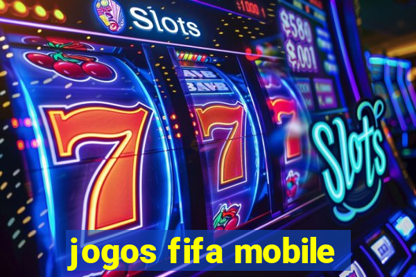 jogos fifa mobile