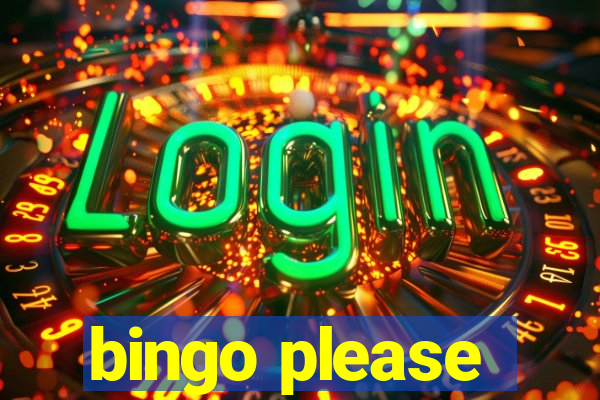 bingo please